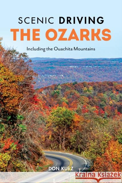 Scenic Driving the Ozarks: Including the Ouachita Mountains Don Kurz 9781493056316 Globe Pequot Press - książka
