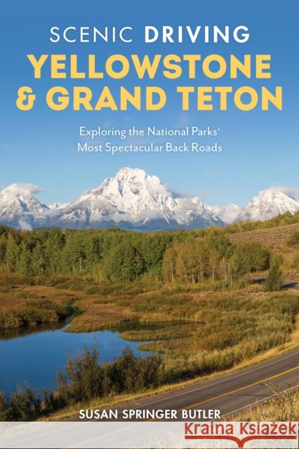 Scenic Driving Yellowstone & Grand Teton: Exploring the National Parks' Most Spectacular Back Roads Susan Springer Butler 9781493036059 Globe Pequot Press - książka