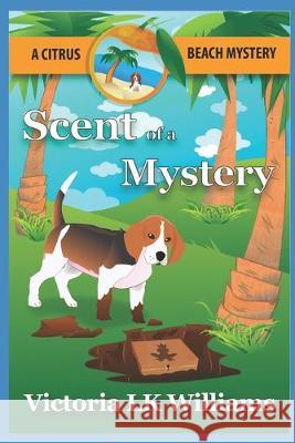 Scent of a Mystery...a Citrus Beach Mystery Karen Kalbacher Victoria Lk Williams 9781521548653 Independently Published - książka