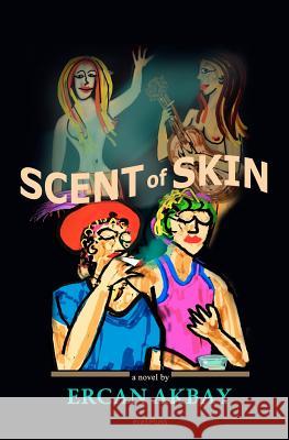 Scent of Skin Ercan Akbay 9781466323124 Createspace - książka