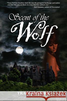 Scent of the Wolf Tracy DeVore 9781456492939 Createspace Independent Publishing Platform - książka