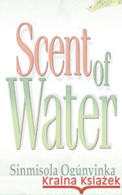 Scent of Water Sinmisola Ogunyinka 9781088084137 Pwg Publishing - książka