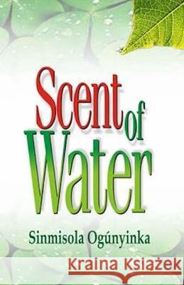 Scent of Water Sinmisola Ogunyinka 9781686324604 Independently Published - książka