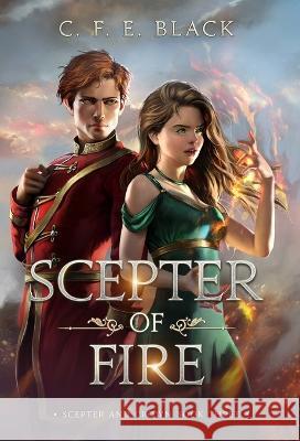 Scepter of Fire: Scepter and Crown Book Three C F E Black   9781737942580 Hillcity Press - książka