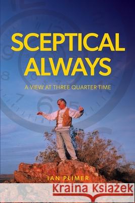 Sceptical Always: A View at Three Quarter Time Ian Plimer 9781923568167 Connor Court Publishing Pty Ltd - książka