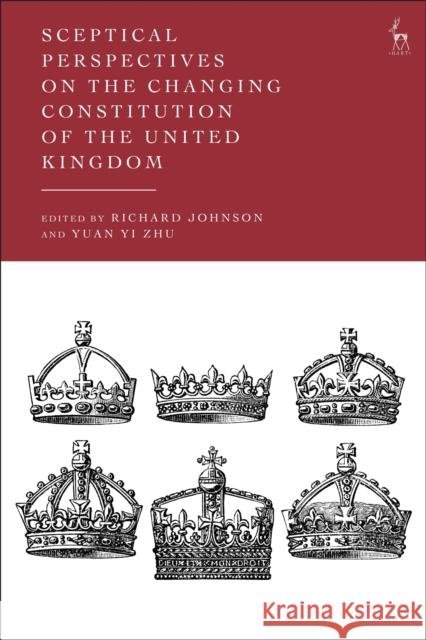 Sceptical Perspectives on the Changing Constitution of the United Kingdom  9781509963744 Bloomsbury Publishing PLC - książka