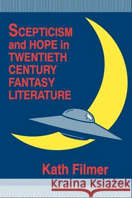 Scepticism and Hope in Twentieth Century Fantasy Literature Kath Filmer-Davies 9780879725549 Popular Press - książka