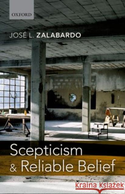 Scepticism and Reliable Belief Jos L. Zalabardo 9780199656073 Oxford University Press, USA - książka