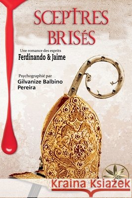 Sceptres Brisés Gilvanize Balbino Pereira, Pour Les Esprits Ferdinando & Jaime 9798227614841 World Spiritist Institute - książka
