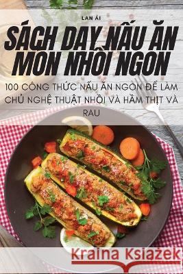 Sách DẠy NẤu Ăn Món NhỒi Ngon Lan Ái 9781805421726 LAN AI - książka