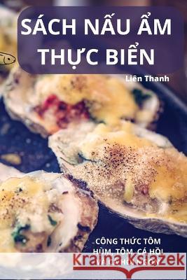 S?ch NẤu Ẩm ThỰc BiỂn Li?n Thanh 9781783570683 Lien Thanh - książka