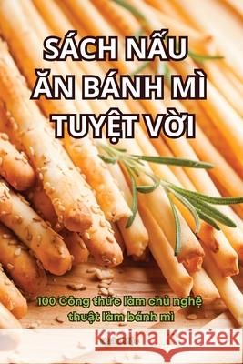 S?ch NẤu Ăn B?nh M? TuyỆt VỜi Ng?n Mộc 9781836233312 Ngan Mộc - książka