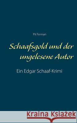 Schaafsgold und der ungelesene Autor Pit Ferman 9783740743277 Twentysix - książka