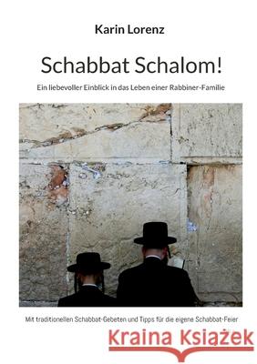 Schabbat Schalom: Ein liebevoller Einblick in das Leben einer Rabbiner-Familie Karin Lorenz 9783695195992 Bod - Books on Demand - książka