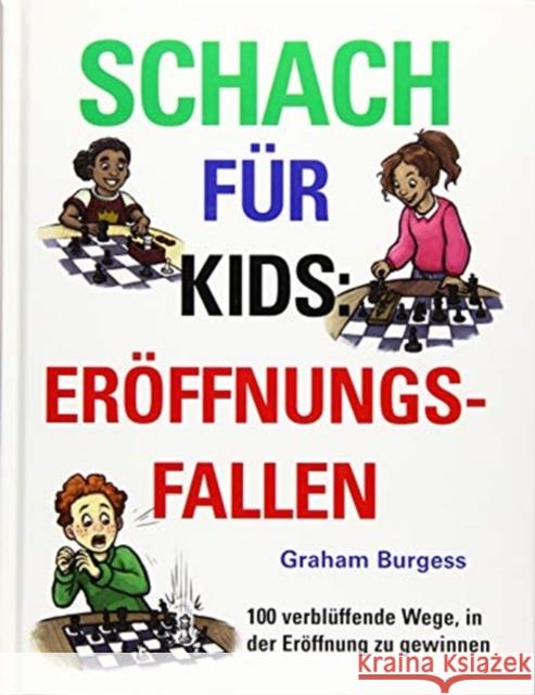 Schach für Kids: Eröffnungsfallen : 100 verblüffende Wege, die Eröffnung zu gewinnen Burgess, Graham 9781911465294 Gambit Publications - książka