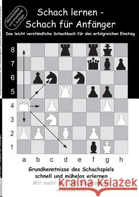 Schach lernen - Schach für Anfänger: Grundkenntnisse des Schachspiels schnell und mühelos erlernen. Mit mehr als 150 Diagrammen Fischer, Alexander 9783738636826 Books on Demand - książka