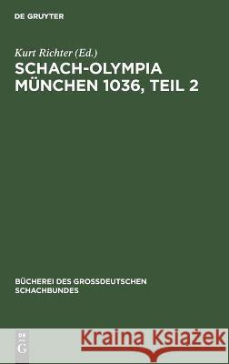 Schach-Olympia München 1036, Teil 2 Kurt Richter, No Contributor 9783112368138 De Gruyter - książka