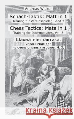 Schach-Taktik: Matt in 1: Training für Vereinsspieler, Band 3 Wicker, Andreas 9783743137264 Books on Demand - książka