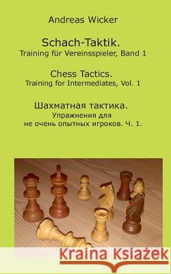 Schach-Taktik. Training für Vereinsspieler, Bd. 1 Andreas Wicker 9783734731037 Books on Demand - książka