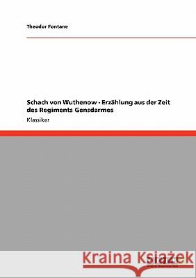 Schach von Wuthenow - Erzählung aus der Zeit des Regiments Gensdarmes Theodor Fontane 9783640255245 Grin Publishing - książka