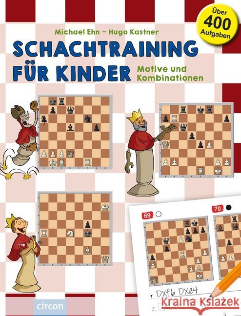 Schachtraining für Kinder : Motive und Kombinationen. Über 400 Aufgaben Ehn, Michael; Kastner, Hugo 9783817423552 Circon - książka