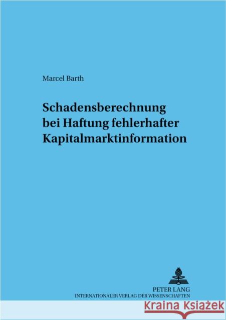 Schadensberechnung Bei Fehlerhafter Kapitalmarktinformation Baums, Theodor 9783631552278 Lang, Peter, Gmbh, Internationaler Verlag Der - książka