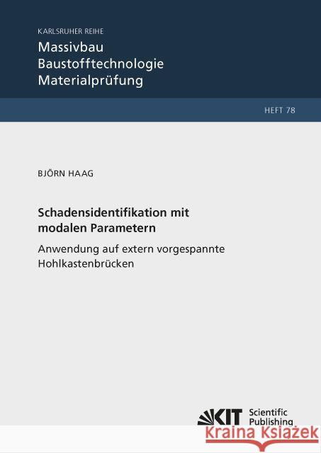 Schadensidentifikation mit modalen Parametern: Anwendung auf extern vorgespannte Hohlkastenbrücken : Dissertationsschrift Haag, Björn 9783731504580 KIT Scientific Publishing - książka