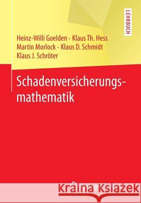 Schadenversicherungsmathematik Heinz-Willi Goelden Klaus Th Hess Martin Morlock 9783662488591 Springer Spektrum - książka