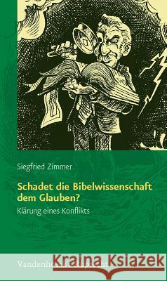 Schadet Die Bibelwissenschaft Dem Glauben?: Klarung Eines Konflikts Zimmer, Siegfried 9783525573068 Vandehoeck & Ruprecht - książka