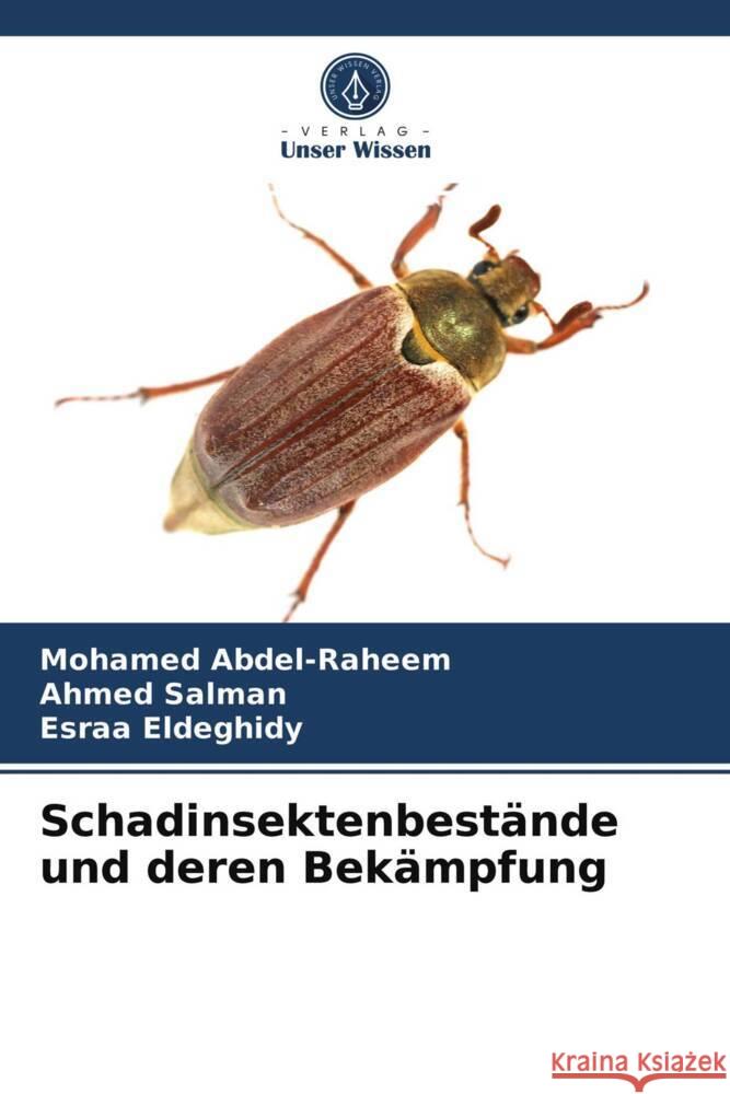 Schadinsektenbestände und deren Bekämpfung Abdel-Raheem, Mohamed, Salman, Ahmed, Eldeghidy, Esraa 9786203947953 Verlag Unser Wissen - książka