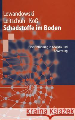 Schadstoffe Im Boden: Eine Einführung in Analytik Und Bewertung Lewandowski, Jörg 9783540626435 Springer, Berlin - książka