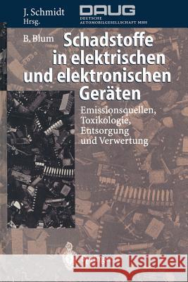 Schadstoffe in Elektrischen Und Elektronischen Geräten: Emissionsquellen, Toxikologie, Entsorgung Und Verwertung Schmidt, Joachim 9783642801570 Springer - książka