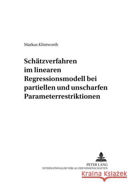 Schaetzverfahren Im Linearen Regressionsmodell Bei Partiellen Und Unscharfen Parameterrestriktionen Stahlecker, Peter 9783631523131 Peter Lang Gmbh, Internationaler Verlag Der W - książka