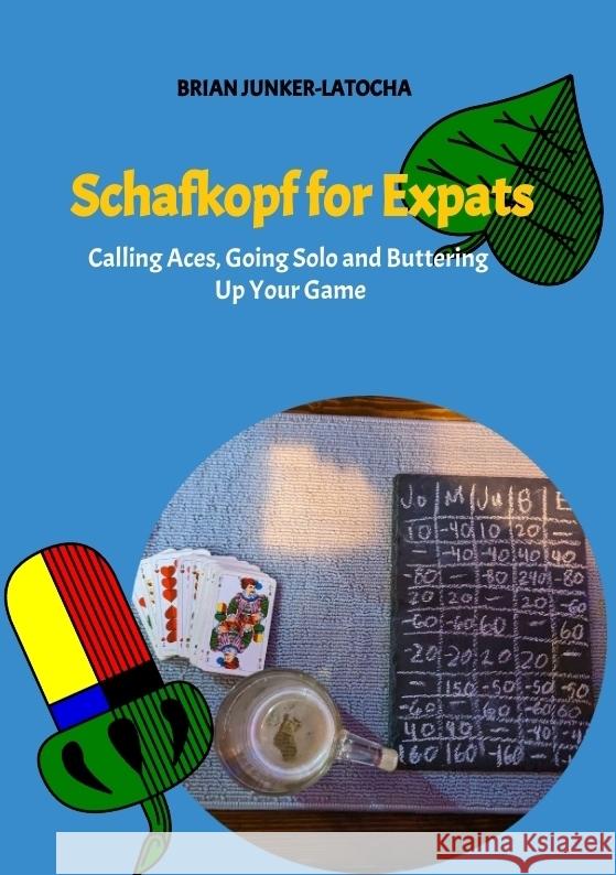 Schafkopf for Expats and English Speakers Junker-Latocha, Brian 9783384541321 tredition - książka