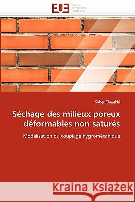 Séchage Des Milieux Poreux Déformables Non Saturés Chemkhi-S 9786131556739 Editions Universitaires Europeennes - książka