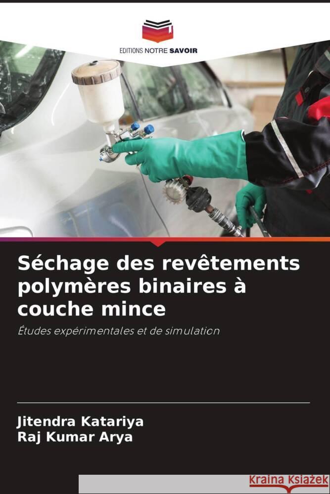 Séchage des revêtements polymères binaires à couche mince Katariya, Jitendra, Arya, Raj Kumar 9786204435633 Editions Notre Savoir - książka