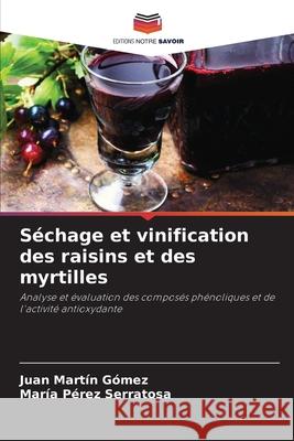 S?chage et vinification des raisins et des myrtilles Juan Mart? Mar?a P?re 9786207559794 Editions Notre Savoir - książka