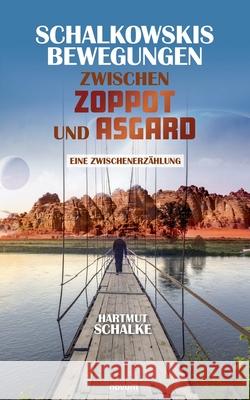 Schalkowskis Bewegungen zwischen Zoppot und Asgard: Eine Zwischenerzählung Hartmut Schalke 9783991311454 Novum Pro - książka