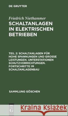 Schaltanlagen Für Hohe Spannungen Und Große Leistungen. Unterstationen Schutzvorrichtungen. Fortschritte Im Schaltanlagenbau Niethammer, Friedrich 9783112304266 de Gruyter - książka