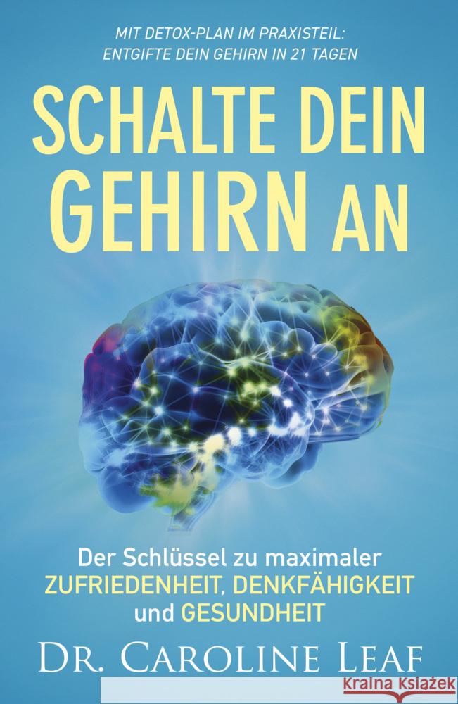 Schalte dein Gehirn an : Der Schlüssel zu maximaler Zufriedenheit, Denkfähigkeit und Gesundheit Leaf, Caroline 9783959331524 Grace today Verlag - książka