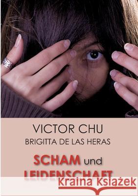 Scham Und Leidenschaft Chu, Victor 9783849594381 Tredition Gmbh - książka