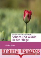 Scham und Würde in der Pflege : Ein Ratgeber Immenschuh, Ursula; Marks, Stephan 9783863211776 Mabuse-Verlag - książka