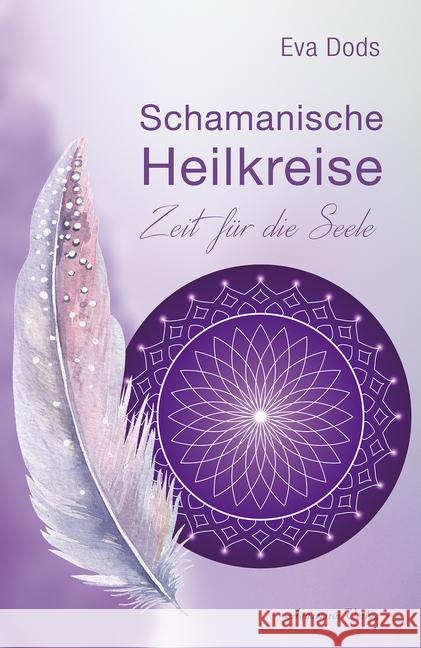 Schamanische Heilkreise : Zeit für die Seele Dods, Eva 9783894277833 Aquamarin - książka
