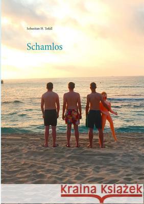 Schamlos Sebastian Tofall 9783744838986 Books on Demand - książka