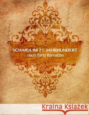 Scharia Im 21. Jahrhundert Nach Tariq Ramadan Harun Akinc 9781505876512 Createspace - książka