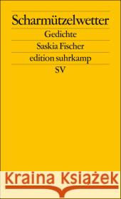 Scharmützelwetter : Gedichte. Originalausgabe Fischer, Saskia 9783518125571 Suhrkamp - książka