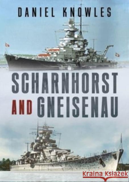 Scharnhorst and Gneisenau Daniel Knowles 9781781558874 Fonthill Media Ltd - książka