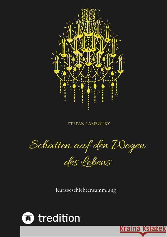 Schatten auf den Wegen des Lebens: Kurzgeschichtensammlung Stefan Lamboury 9783384179784 Tredition Gmbh - książka