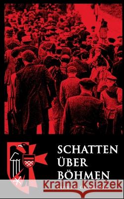 Schatten ?ber B?hmen: Die Geschichte der Sudetendeutschen zwischen Heimat, Vertreibung und Erinnerung Oliver Gruber-Lavin 9783695197446 Bod - Books on Demand - książka