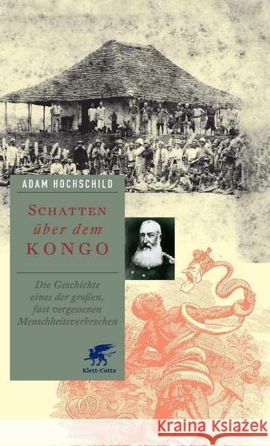 Schatten über dem Kongo : Die Geschichte eines der großen, fast vergessenen Menschheitsverbrechen. Ausgezeichnet mit dem Duff Cooper Prize 2000 Hochschild, Adam 9783608947694 Klett-Cotta - książka